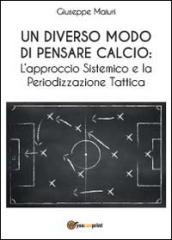 Un diverso modo di pensare calcio: l'approccio sistemico e la periodizzazione tattica