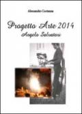 Progetto Arte 2014. Angelo Salvatori