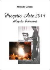 Progetto Arte 2014. Angelo Salvatori