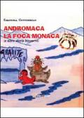 Andromaca la foca monaca (e altre storie bizzarre)