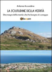 La solitudine della verità. Una magia della mente che ha bisogno di coraggio