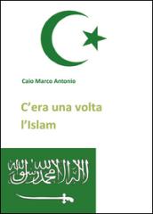 C'era una volta l'Islam