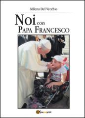 Noi con Papa Francesco