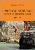 Il mestiere inesistente. Storie di un operatore sociale