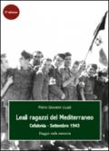 Leali ragazzi del Mediterraneo. Cefalonia, settembre 1943. Viaggio nella memoria