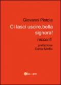 Ci lasci uscire, bella signora!