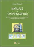 Manuale del campionamento generale e microbiologico dei prodotti agroalimentari e dei mezzi tecnici per l'agricoltura
