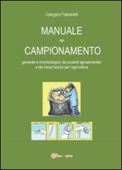 Manuale del campionamento generale e microbiologico dei prodotti agroalimentari e dei mezzi tecnici per l'agricoltura