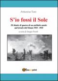 S'io fossi il Sole. Il diario di guerra di un soldato sardo sul fronte del Carso 1915-1918