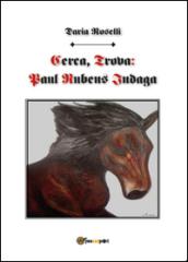 Cerca, trova: Paul Rubens indaga