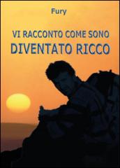 Vi racconto come sono diventato ricco