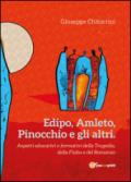 Edipo, Amleto, Pinocchio e gli altri: Aspetti educative e formative della Tragedia, della Fiaba e del Romanzo