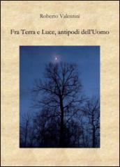 Fra terra e luce, antipodi dell'uomo