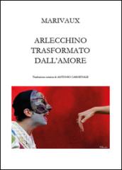 Arlecchino trasformato dall'amore