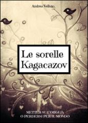 Le sorelle Kagacazov. Metter su famiglia o perdersi per il mondo