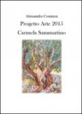 Progetto Arte 2015. Camilla Sammartino. Ediz. illustrata