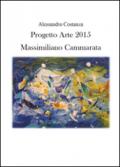 Progetto Arte 2015. Massimiliano Cammarata. Ediz. illustrata