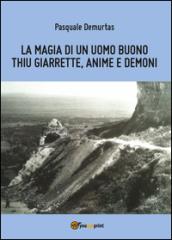 La magia di un uomo buono: Thiu Giarrette, anime e demoni