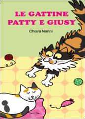 Le gattine Patty e Giusy. Ediz. illustrata