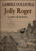 La terra di nessuno. Jolly Roger. 1.