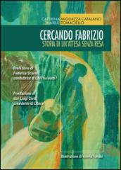 Cercando Fabrizio. Storia di un'attesa senza resa