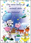 Che verso fanno gli animali della fattoria. Ediz. illustrata