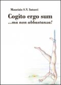 Cogito ergo sum... ma non abbastanza!