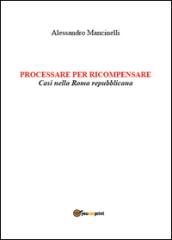 Processare per ricompensare. Casi nella Roma repubblicana