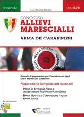 Concorso allievi marescialli. Arma dei carabinieri. Manuale per la preparazione alle selezioni