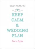 Keep calm & wedding plan. Per la sposa