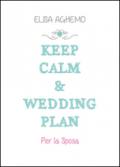 Keep calm & wedding plan. Per la sposa