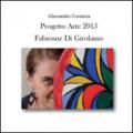 Progetto Arte 2015. Fabienne Di Girolamo