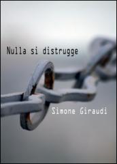 Nulla si distrugge