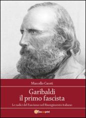 Garibaldi il primo fascista