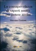 La consapevolezza di saperti amare per potere amare