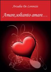 Amare, soltanto amare.