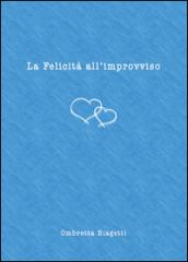 La felicità all'improvviso