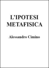 L'ipotesi metafisica