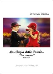 La magia delle parole.... 2.Due come noi