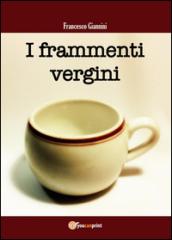 I frammenti vergini