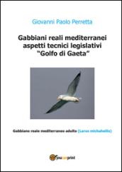 Gabbiani reali mediterranei aspetti tecnici legislativi. Golfo di Gaeta