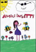 Amici insetti. Ediz. illustrata