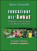 Educazione all'amore. Dialoghi e considerazioni su un illustre sconosciuto