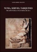 Numa, Servio, Tarquinio. Tre aspetti della vita in Roma arcaica