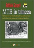 MTB in trincea. 13 itinerari sul fronte della grande guerra in Italia: Cortina, Bassano, Ortigara, Pasubio...