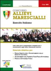 Concorso allievi marescialli Esercito Italiano. Manuale per la preparazione alle selezioni