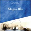 Magia Blu. Ediz. illustrata