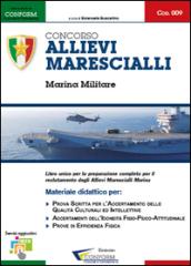 Concorso allievi marescialli. Marina militare. Manuale per la preparazione alle selezioni