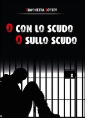 O con lo scudo o sullo scudo