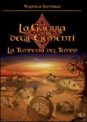 La Tempesta del Tempo. La Guerra degli Elementi Vol. 3